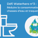 Défi waterhero n°3 : réduire sa consommation d'eau avec les toilettes et traquer les fuites